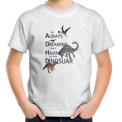 ADHD 'Always Dreaming of Having a Dinosaur' - Kids & Teen Tee